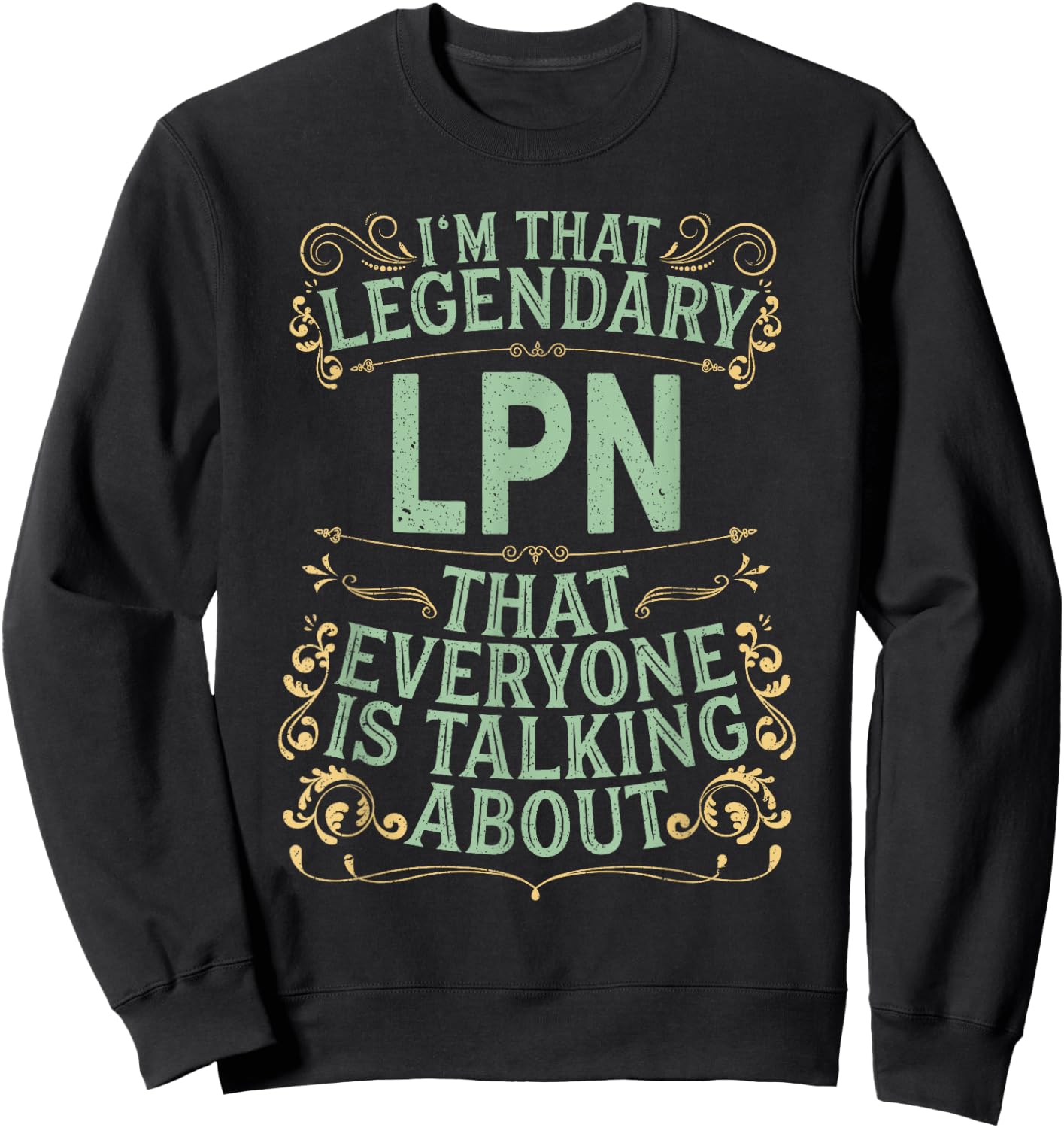 License Practical Nurse Nursing - Legendary LPN Sweatshirt - Sweatshirt | Black