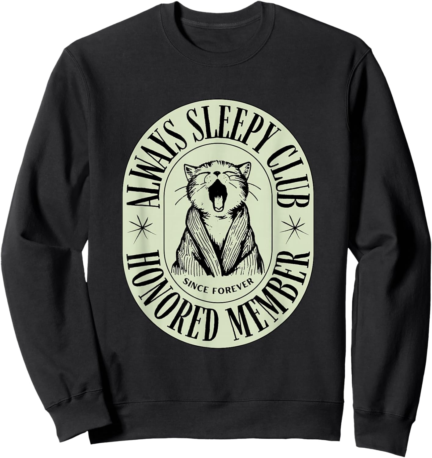 Always Sleepy Club Honored Member Since Forever Kitten Yawn Sweatshirt - Sweatshirt | Black