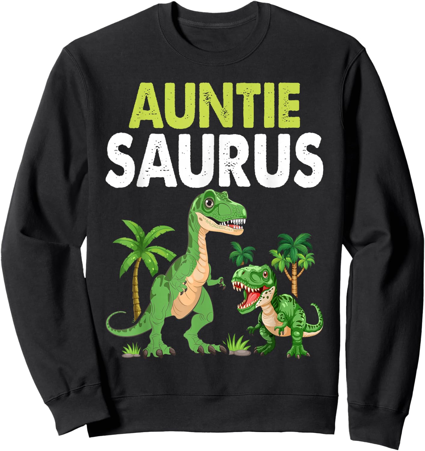 Auntiesaurus Auntie Tyrannosaurus Dinosaur Baby Sweatshirt - Sweatshirt | Black