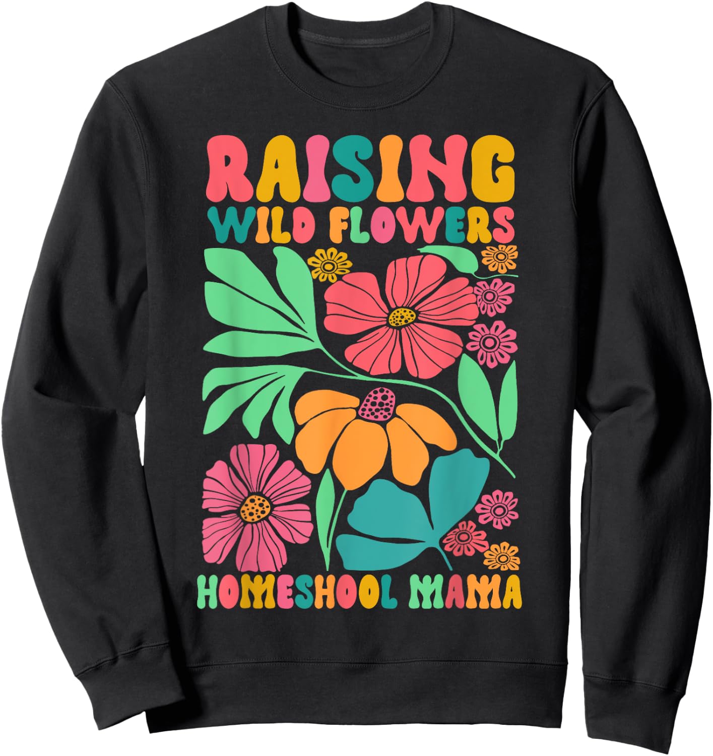 Homeschool Mom Life Raising Wildflowers Homeschool Mama Sweatshirt - Sweatshirt | Black