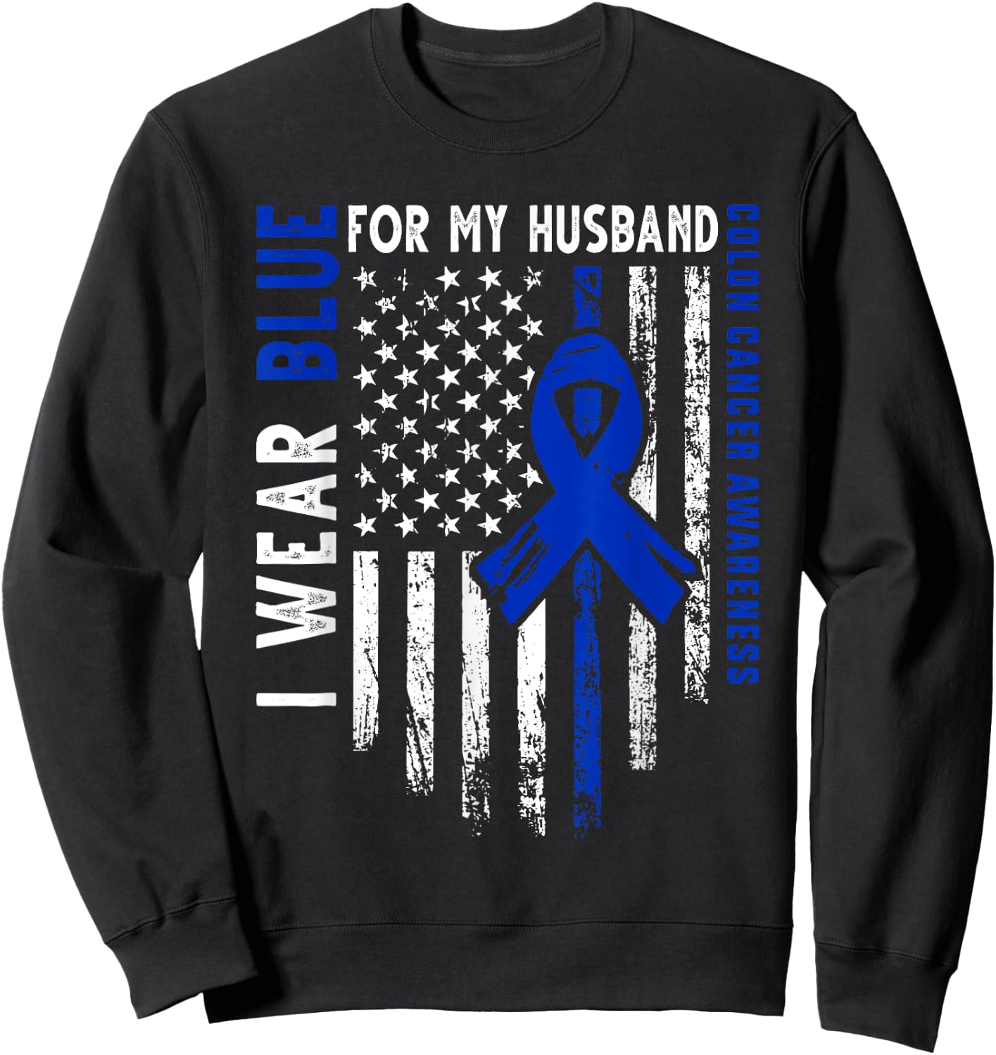 I wear Blue for my Husband Colon Cancer Awareness USA Flag Women Kids Men Sweatshirt - Sweatshirt | Black
