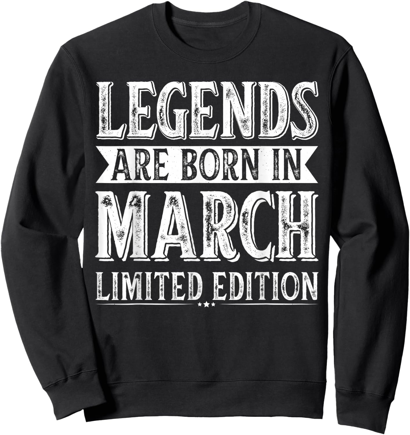 The legends are born in March, birthday in March Sweatshirt - Sweatshirt | Black