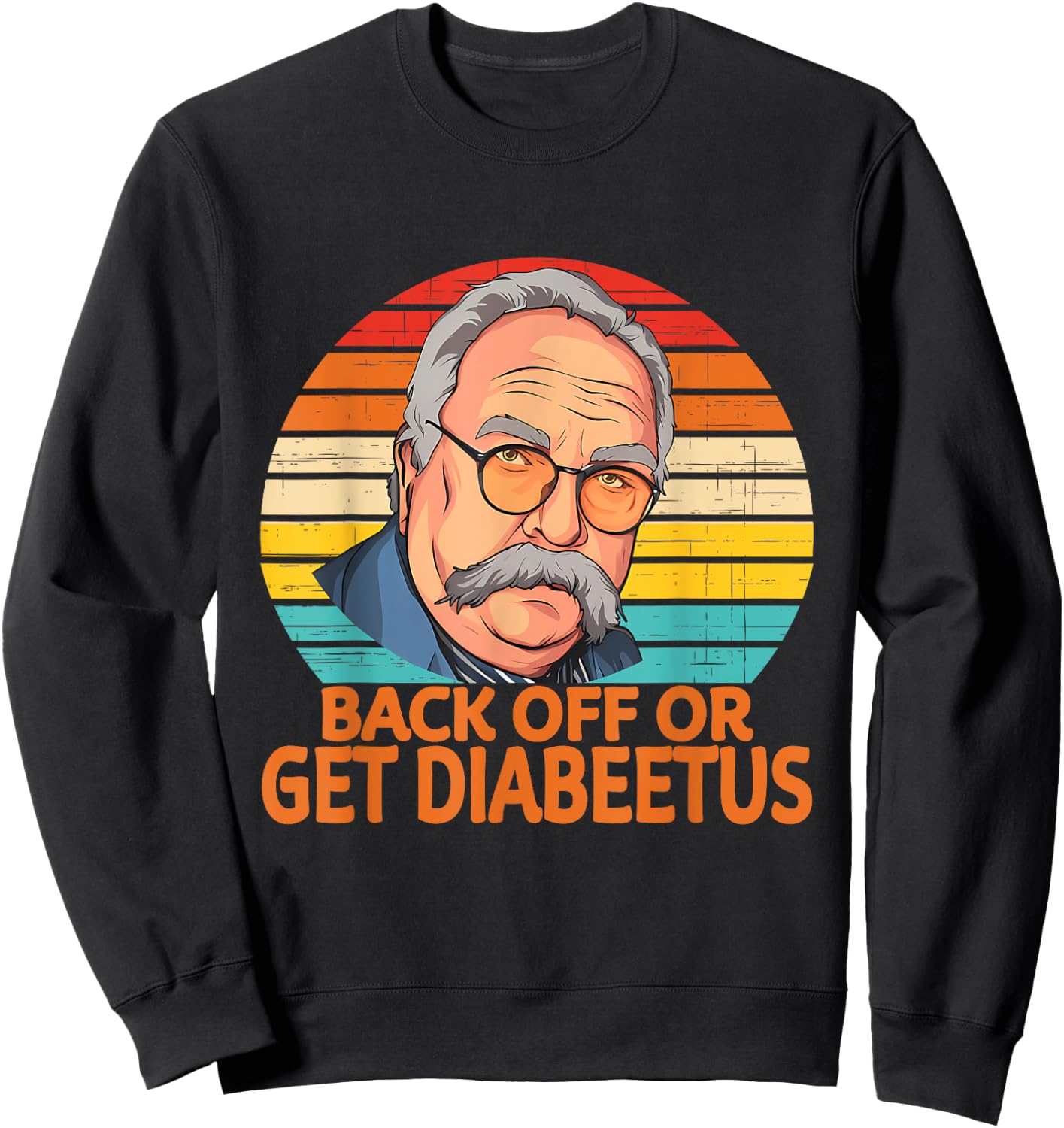 Funny Back Off Or Get Diabeetus Vintage Design Sweatshirt - Sweatshirt | Black