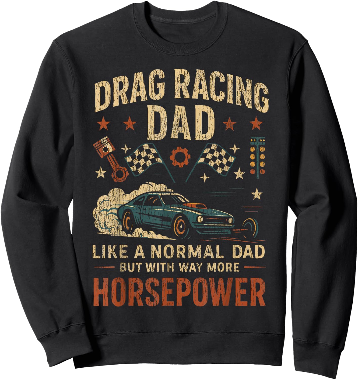 Drag Racing Race Car Dad Vintage Retro Drag Racing Dad Like Sweatshirt - Sweatshirt | Black