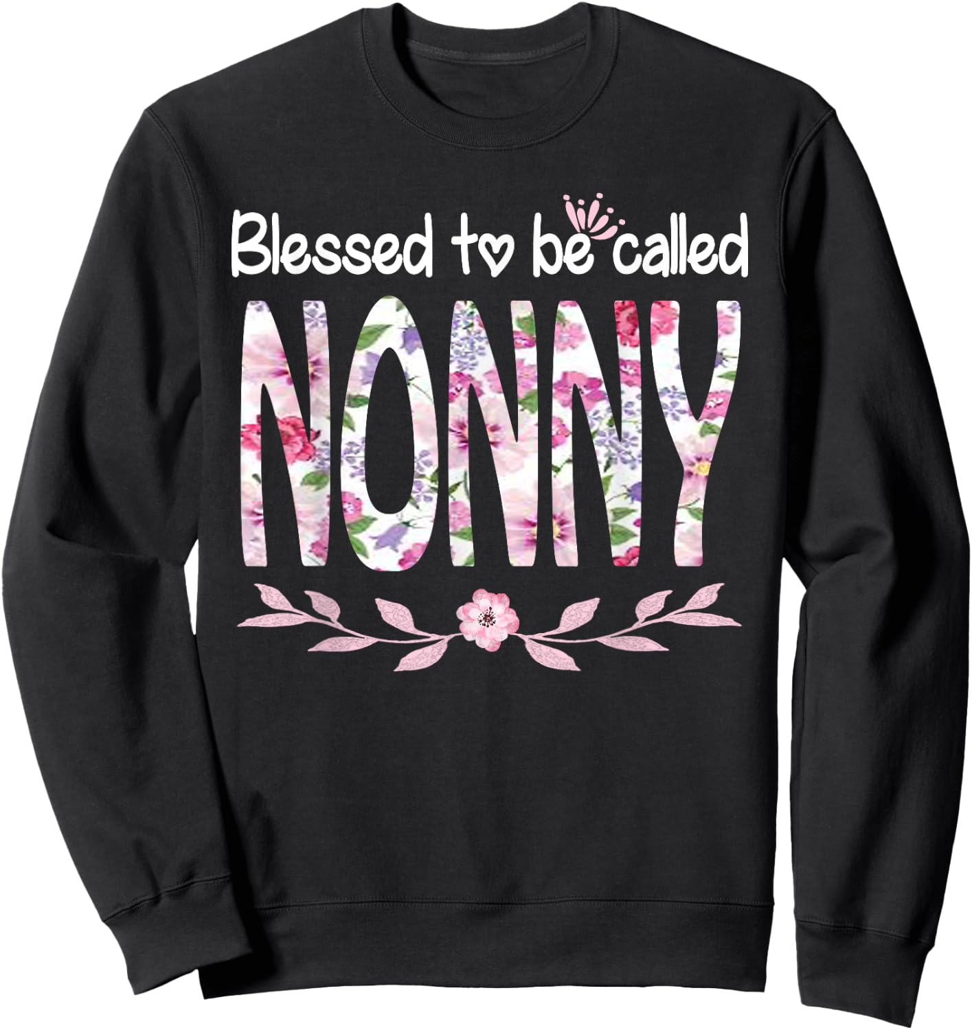Blessed To Be Called NONNY Cute Floral NONNY Gift Sweatshirt - Sweatshirt | Black
