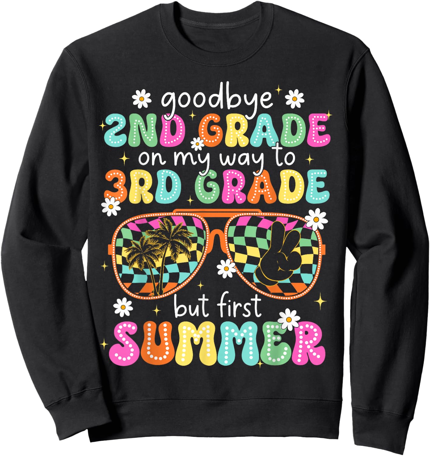 Goodbye 2nd Grade On My Way to 3rd Grade Last Day Of School Sweatshirt - Sweatshirt | Black