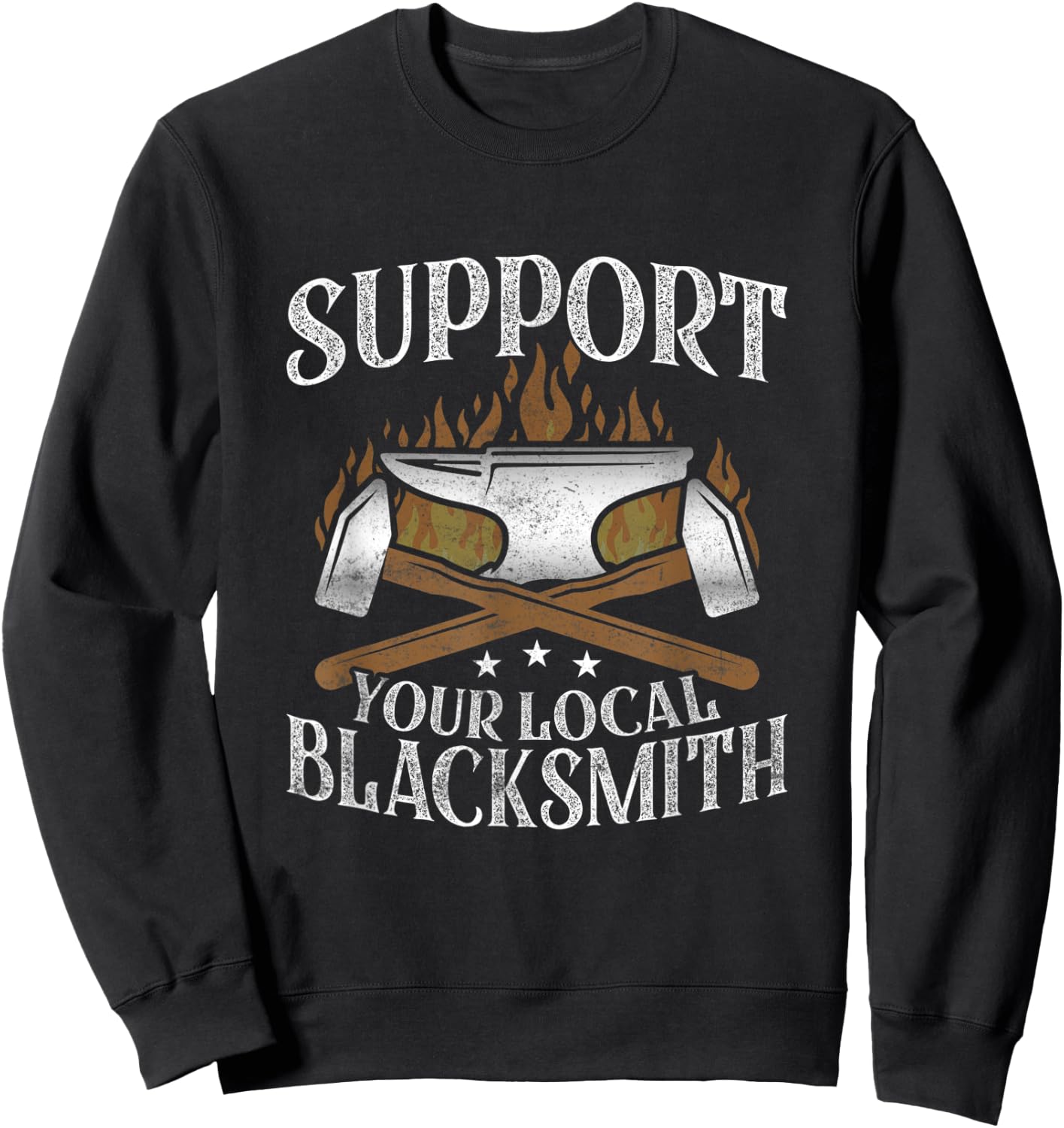 Support Your Local Blacksmith Ironworker Forger Farrier Sweatshirt - Sweatshirt | Black