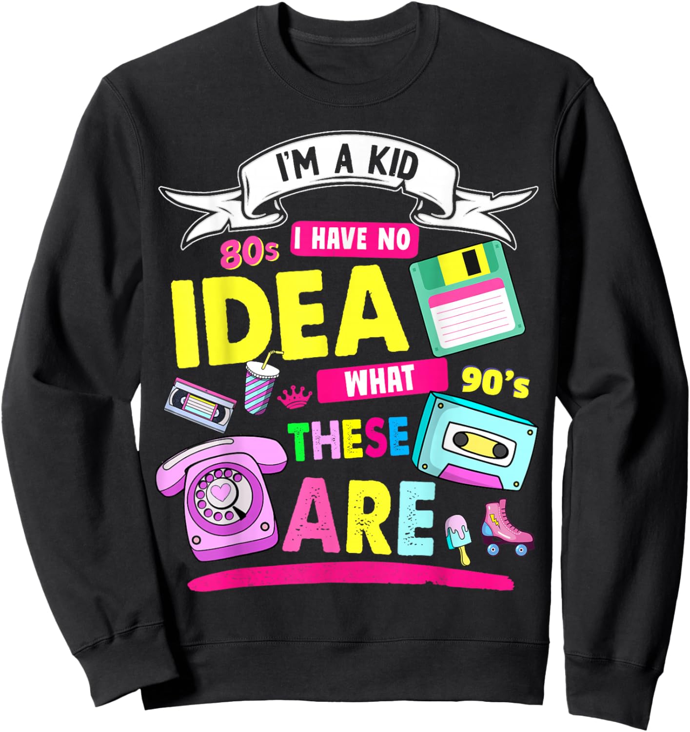 I Have No Idea What This is 80s Outfit Idea Kids 90s Theme Sweatshirt - Sweatshirt | Black