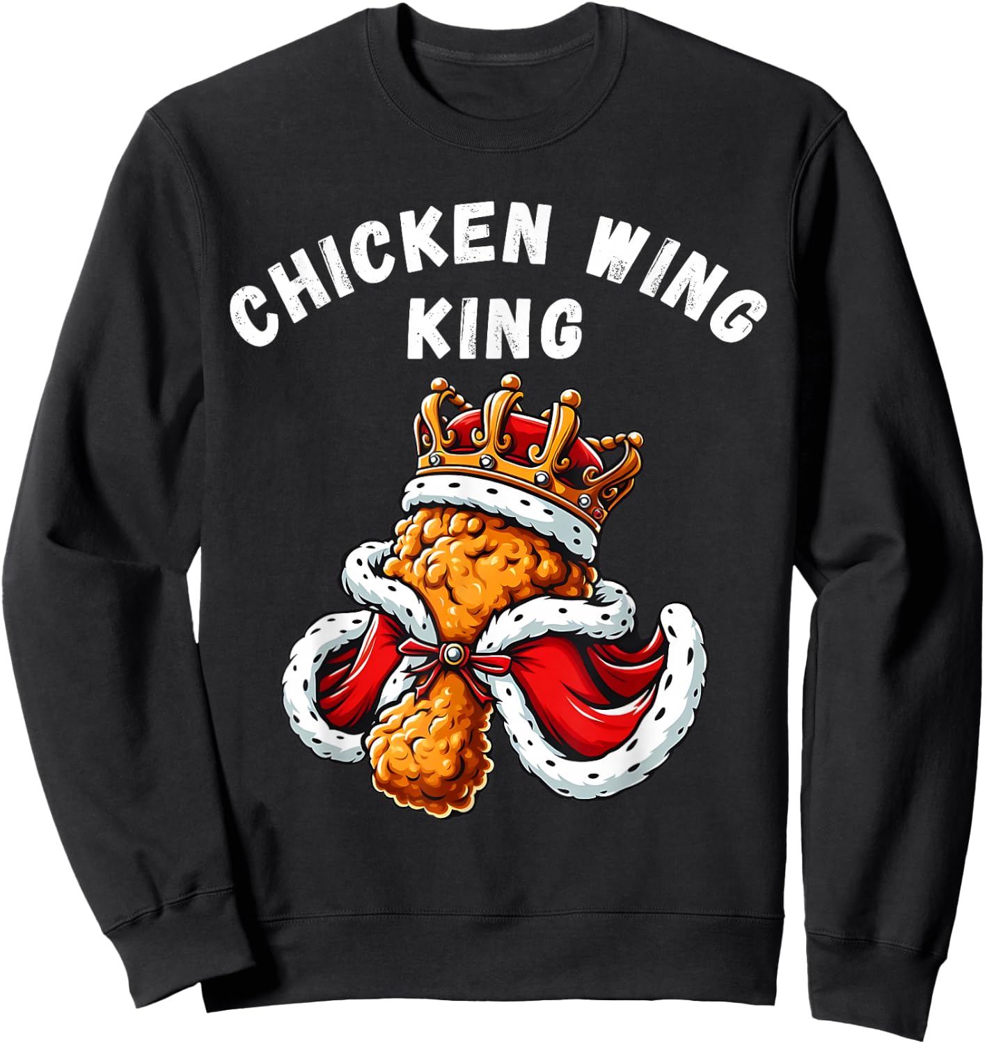 Funny Chicken Wing King BBQ Chicken Wing Graphic Sweatshirt - Sweatshirt | Black