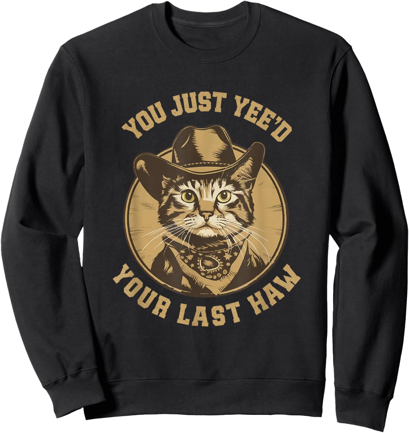 You Just Yee'd Your Last Haw Western Cat Cowboy Sweatshirt - Sweatshirt | Black