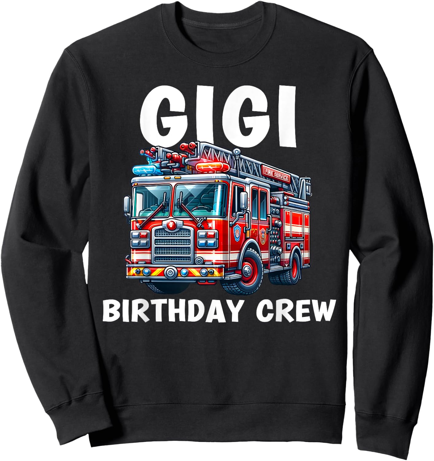Gigi Birthday Crew Fire Truck Bday Party Matching Family Sweatshirt - Sweatshirt | Black