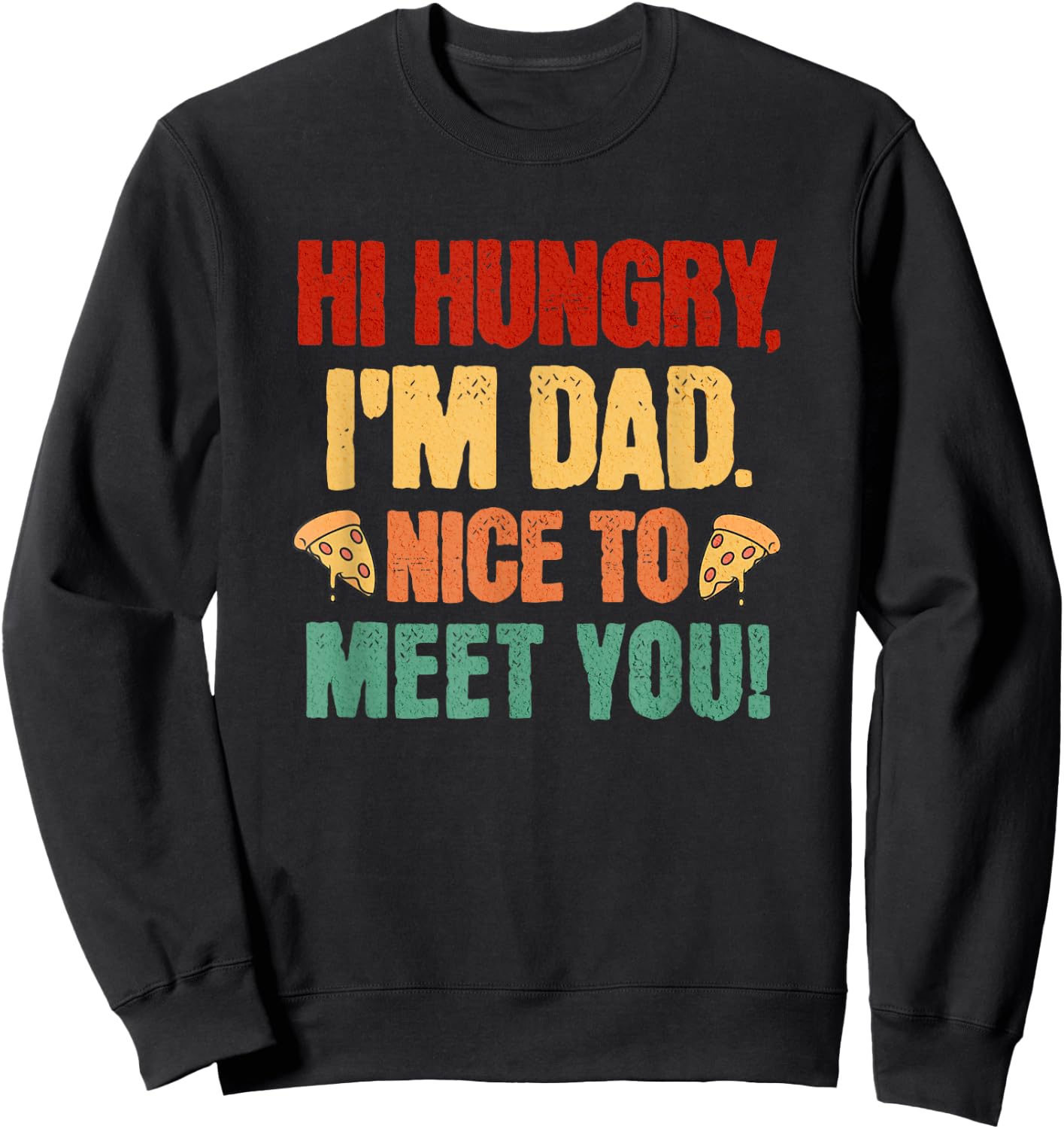 Hi Hungry I'm Dad Nice To Meet You Fathers Day Vintage Sweatshirt - Sweatshirt | Black
