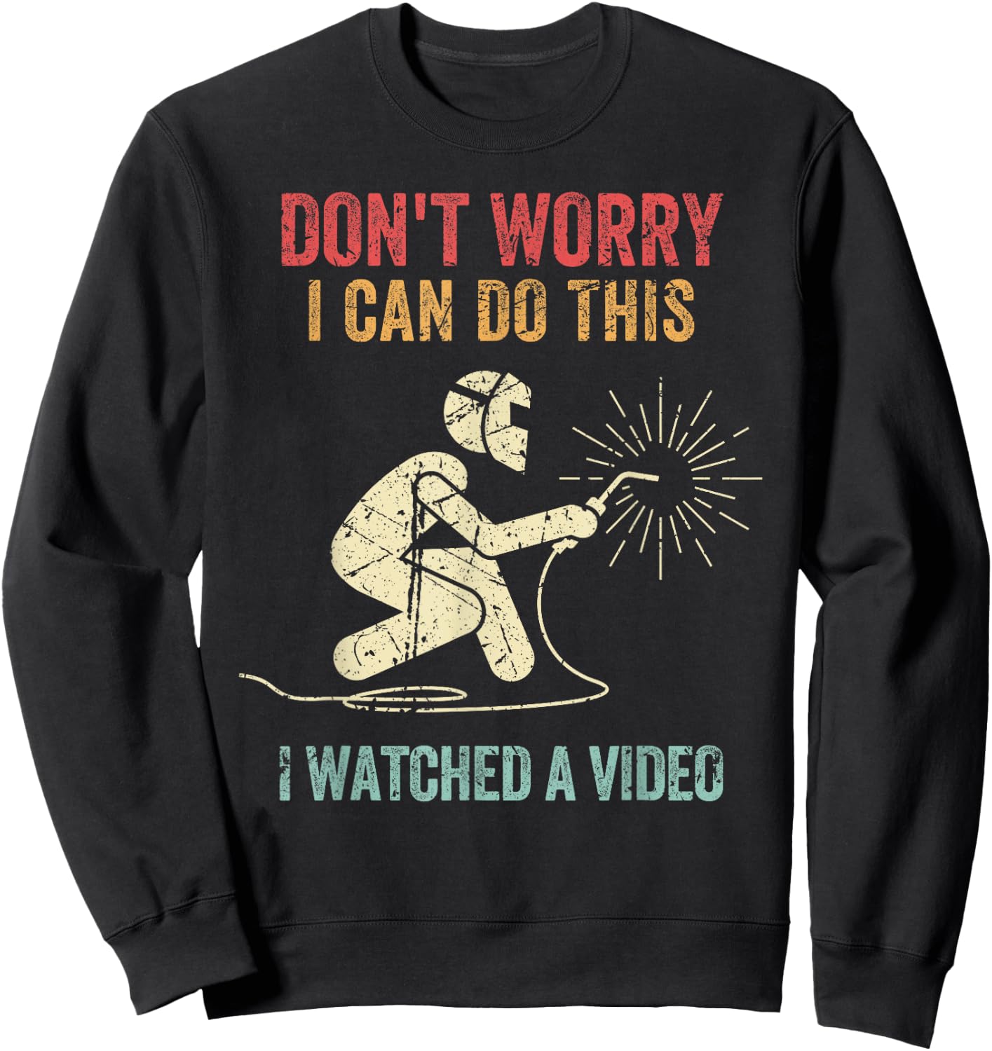 Don't Worry I Can Do This Welders Welding Funny Welder Sweatshirt - Sweatshirt | Black