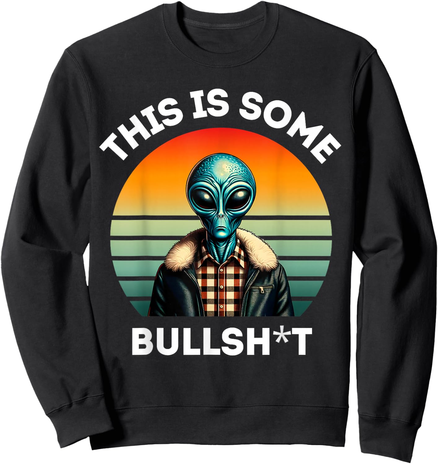 This Is Some Bullshit Resident Funny Swearing Alien Science Sweatshirt - Sweatshirt | Black