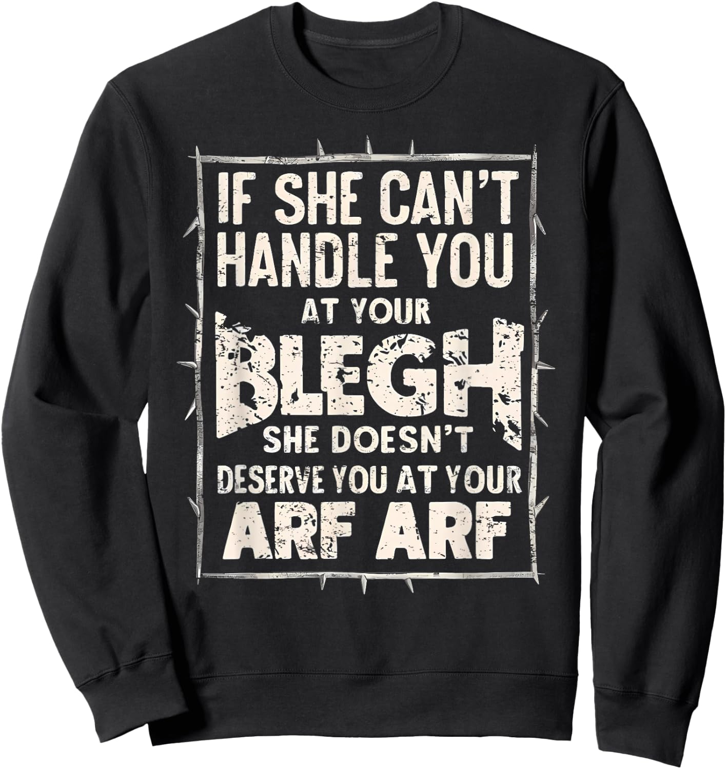 Deathcore Design - If She Can't Handle You at Your Blegh Sweatshirt - Sweatshirt | Black
