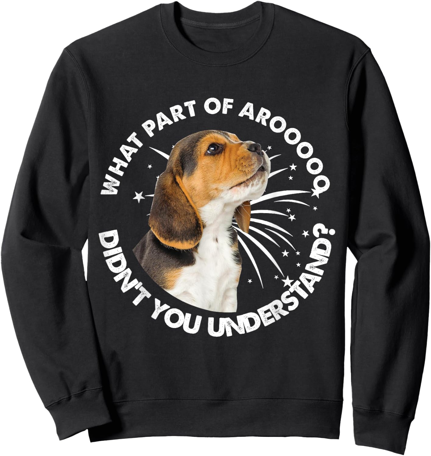 Beagle's Arooo What Part Of Aroo Didn’t You Understand Sweatshirt - Sweatshirt | Black