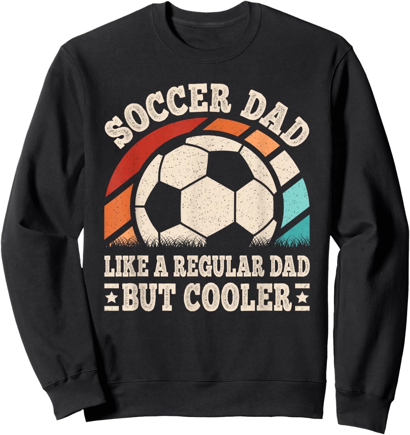 Soccer Dad Like A Regular Dad But Cooler Funny Soccer Men Sweatshirt - Sweatshirt | Black