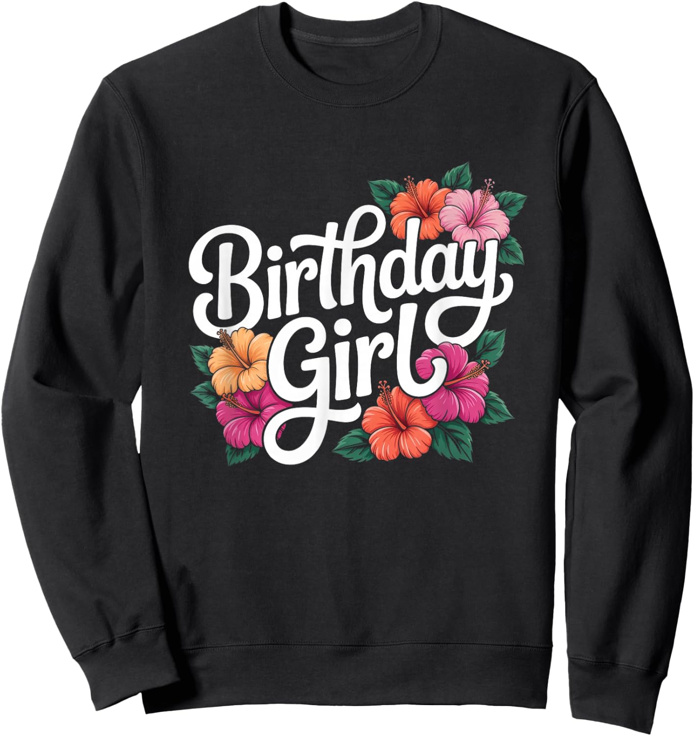Aloha Birthday Day Girl Hawaiian Hawaii Women Hibiscus Sweatshirt - Sweatshirt | Black