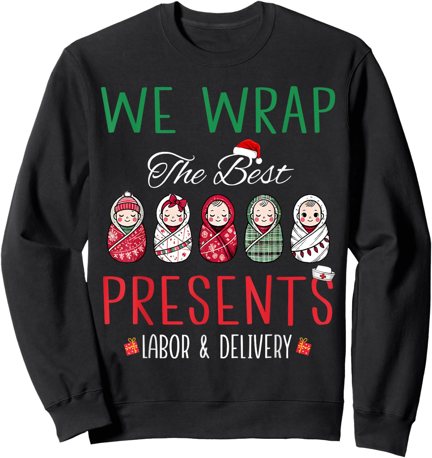Christmas Labor & Delivery Nurse We Wrap The Best Presents Sweatshirt - Sweatshirt | Black