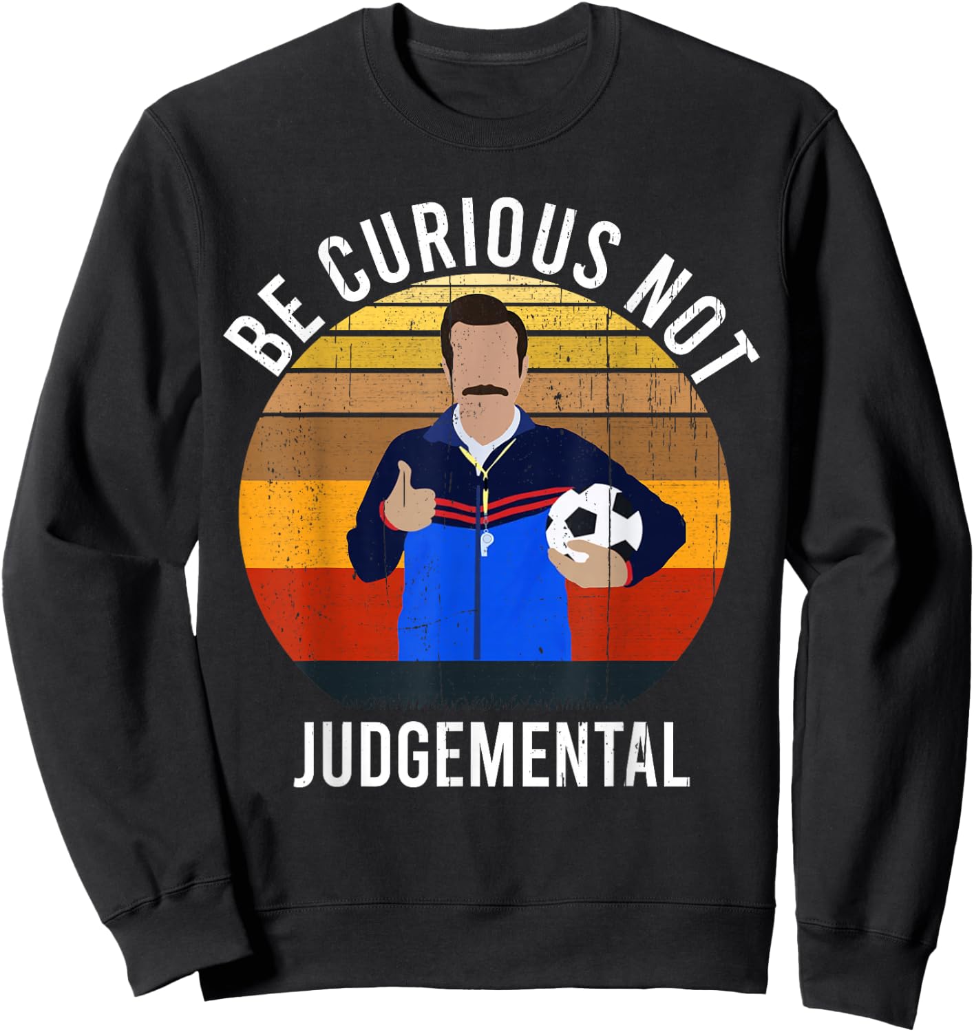 Be Curious Not Judgemental Inspirational Vintage Retro Sweatshirt - Sweatshirt | Black