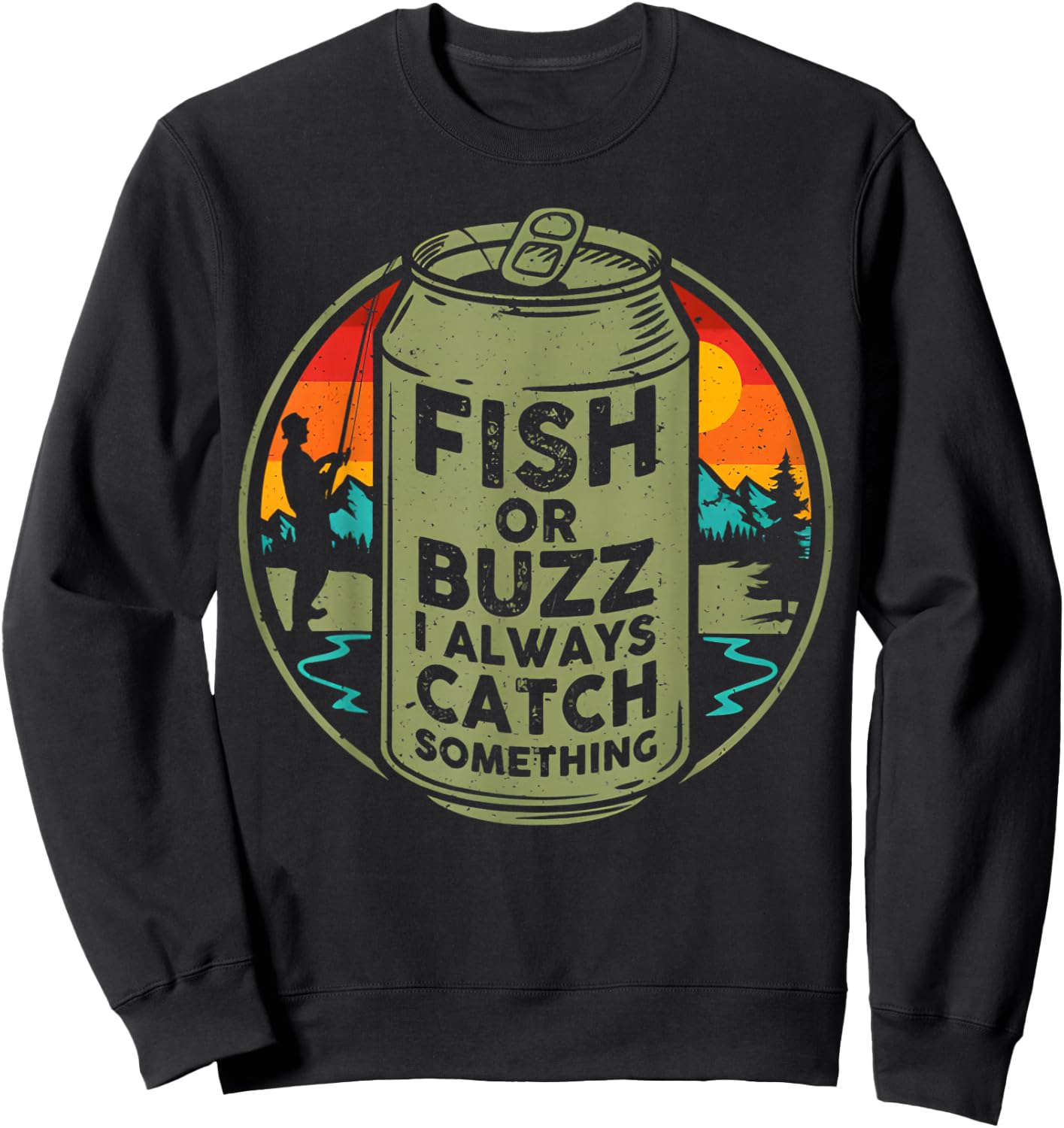 Fish Or Buzz I Always Catch Something Fishing Sweatshirt - Sweatshirt | Black