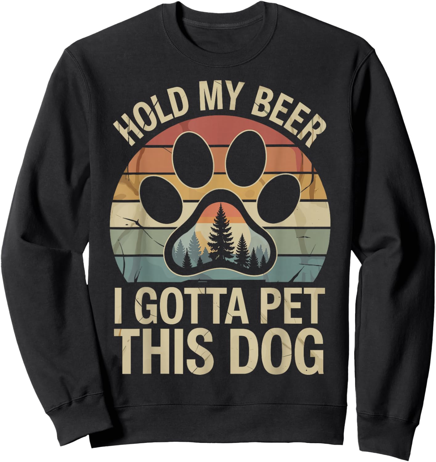 I Gotta Pet This Dog Dogs & Beer Lover Funny Drinking Joke Sweatshirt - Sweatshirt | Black
