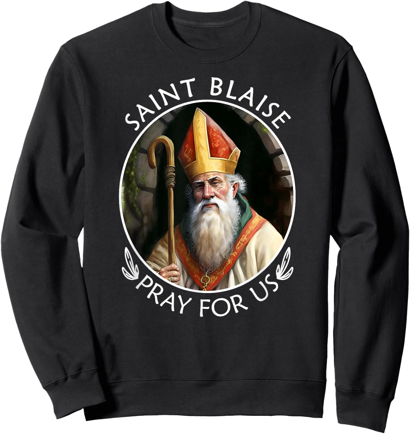St Blaise Famous Popular Catholic Saint Pray For Us Sweatshirt - Sweatshirt | Black