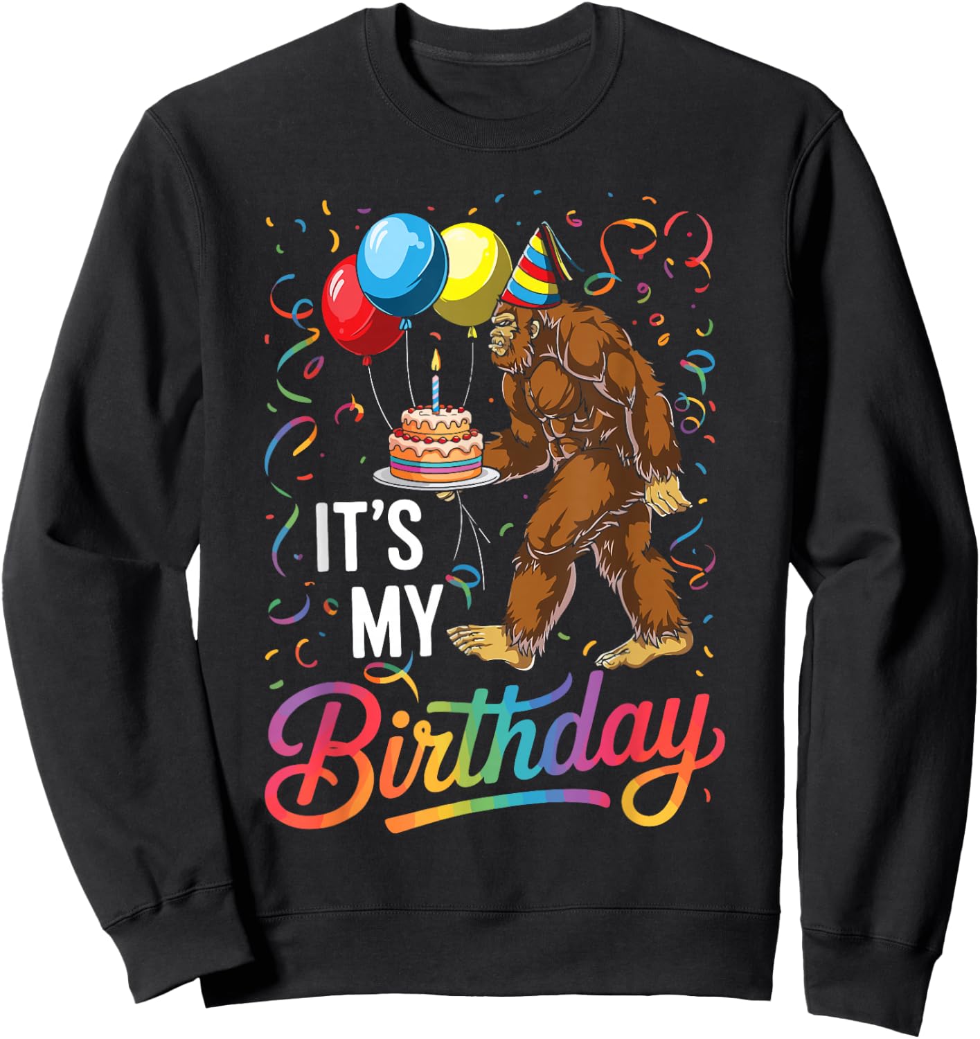 Funny It's My Birthday Bigfoot Sasquatch Party Celebration Sweatshirt - Sweatshirt | Black