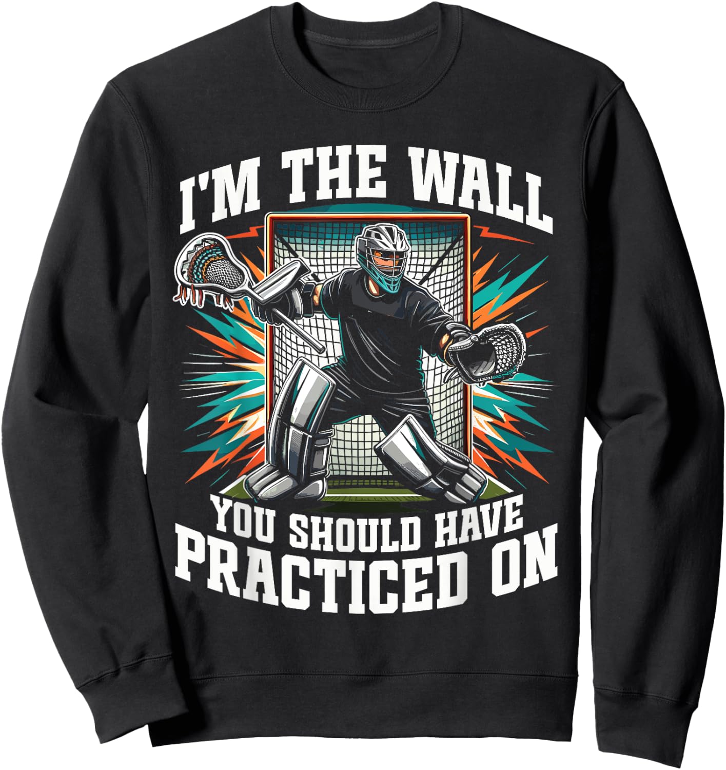 Funny Goalkeeper Lacrosse Goalie Sweatshirt - Sweatshirt | Black