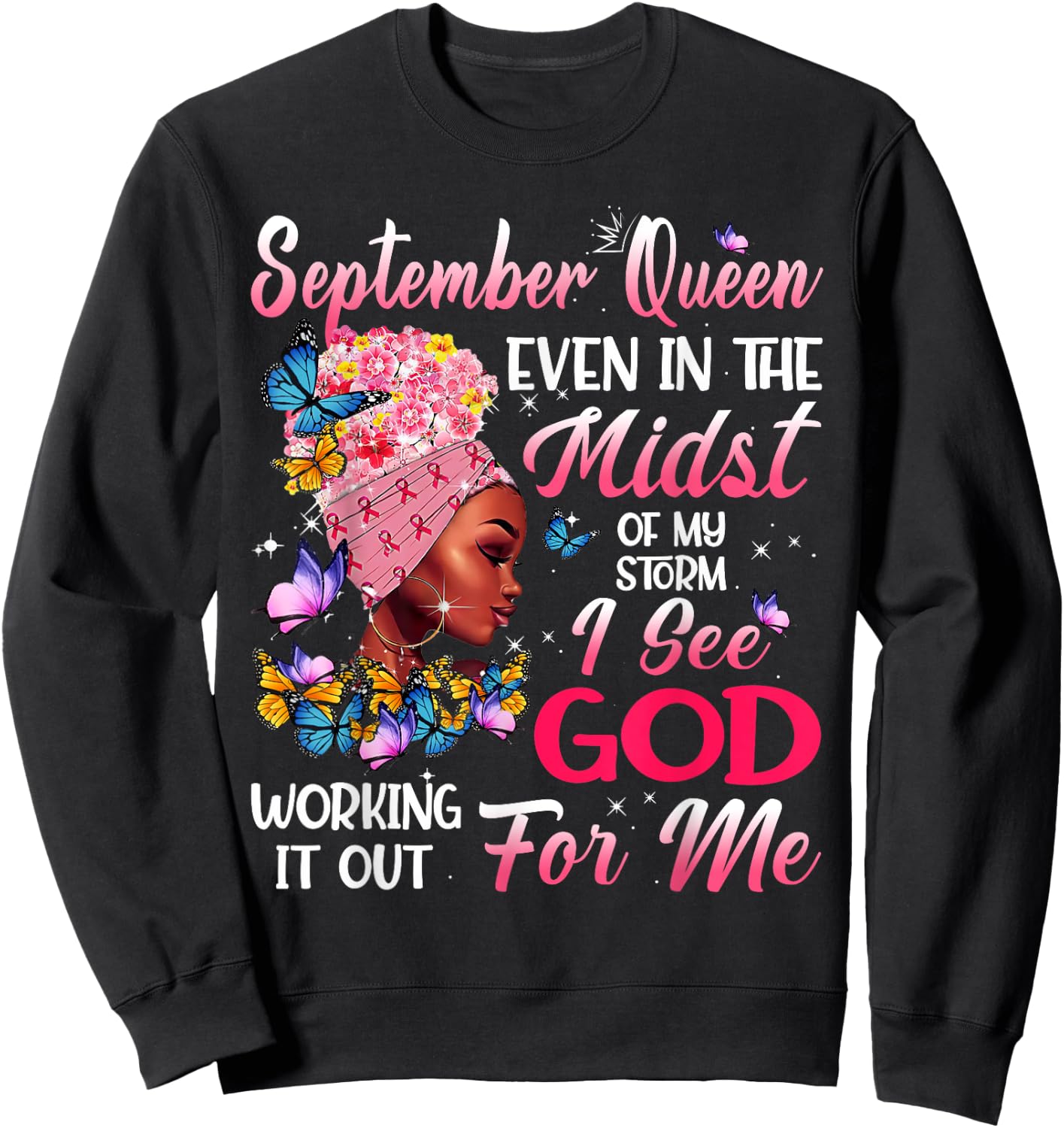 September Queen Even In The Midst Of My Storm I See God Sweatshirt - Sweatshirt | Black