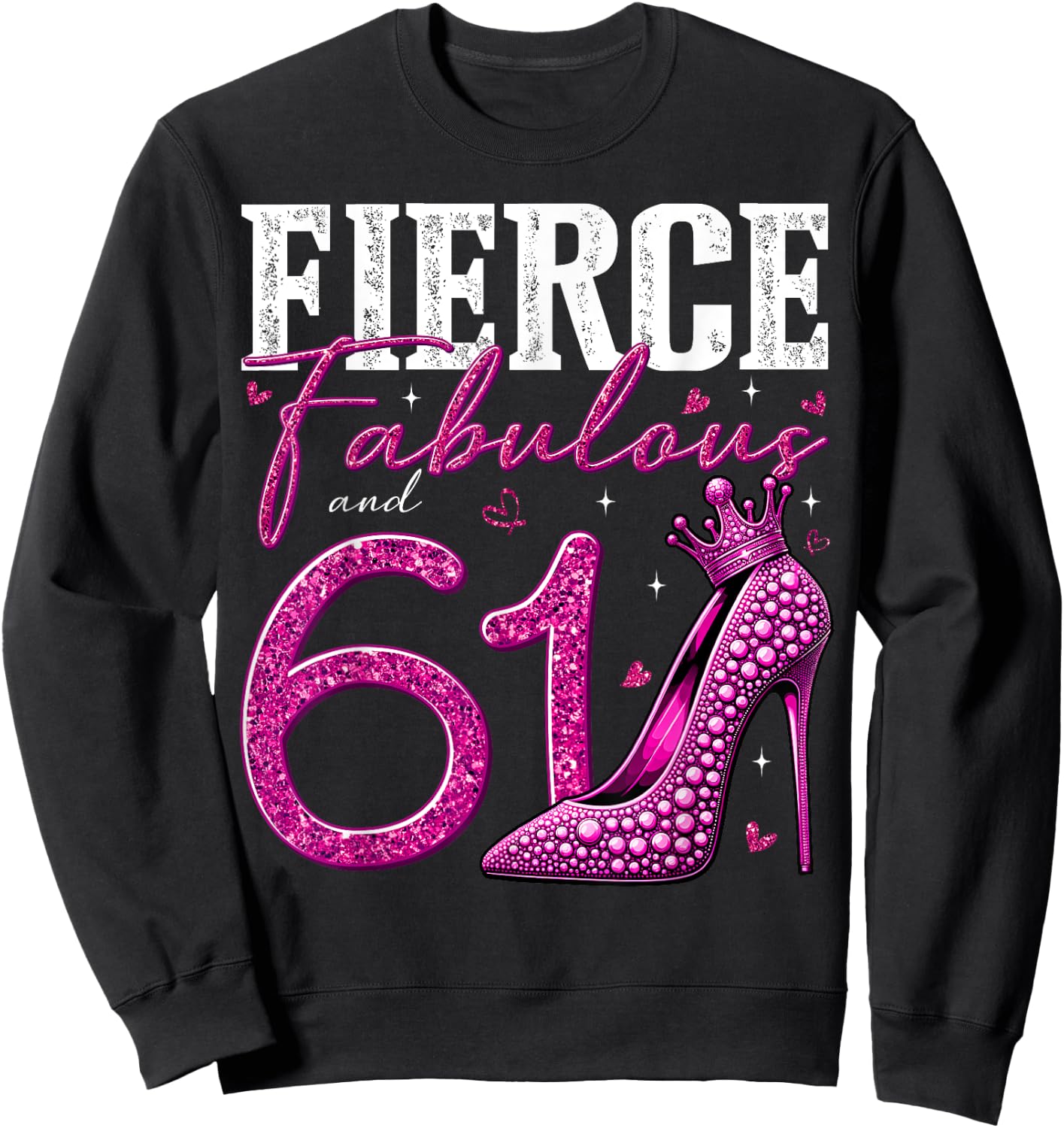 61st Birthday Fierce Fabulous and 61 Year Old Gifts Heels Sweatshirt - Sweatshirt | Black