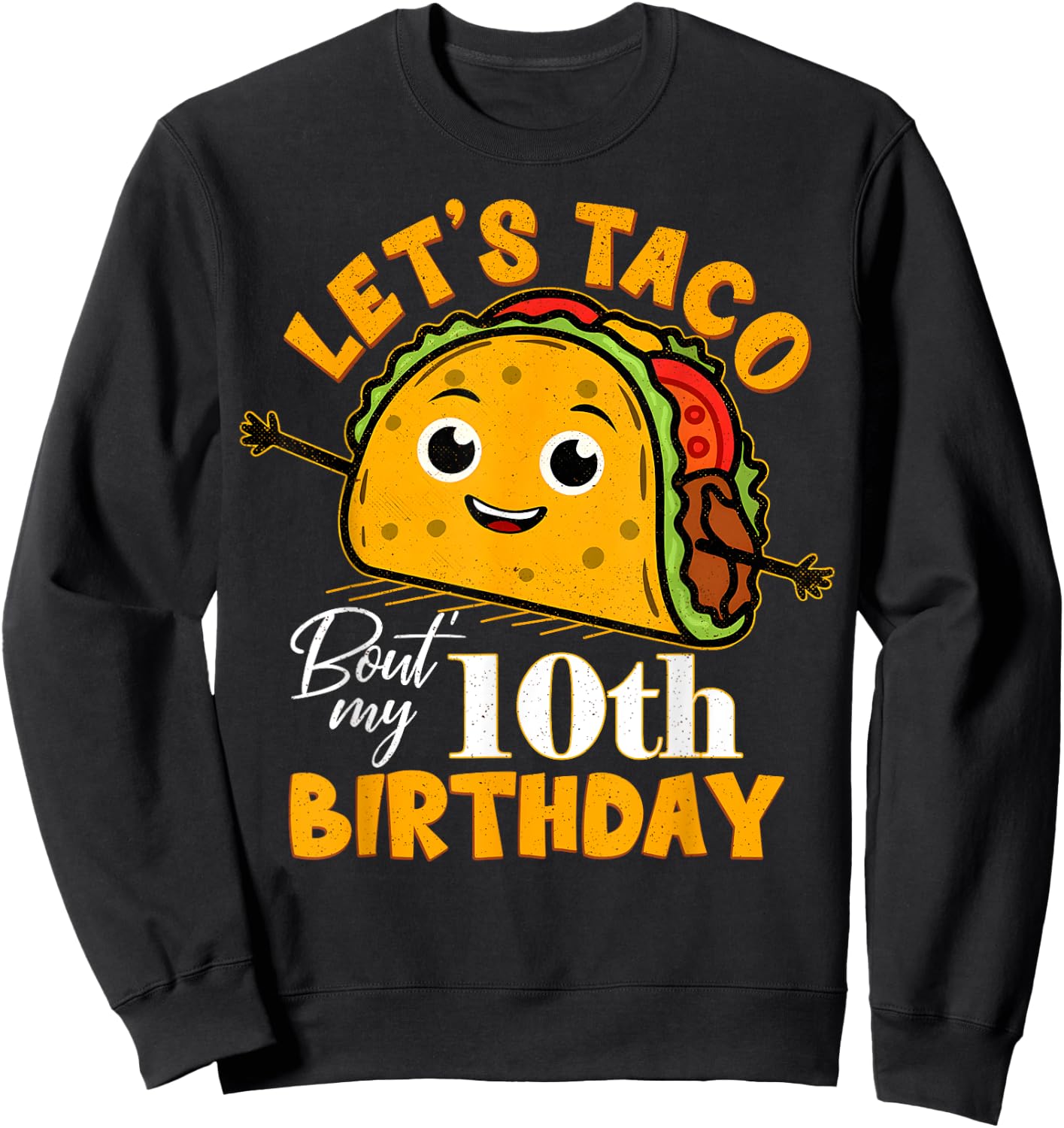 Let's Taco Bout My 10th Birthday 10 Year Old Tacos Lover Sweatshirt - Sweatshirt | Black