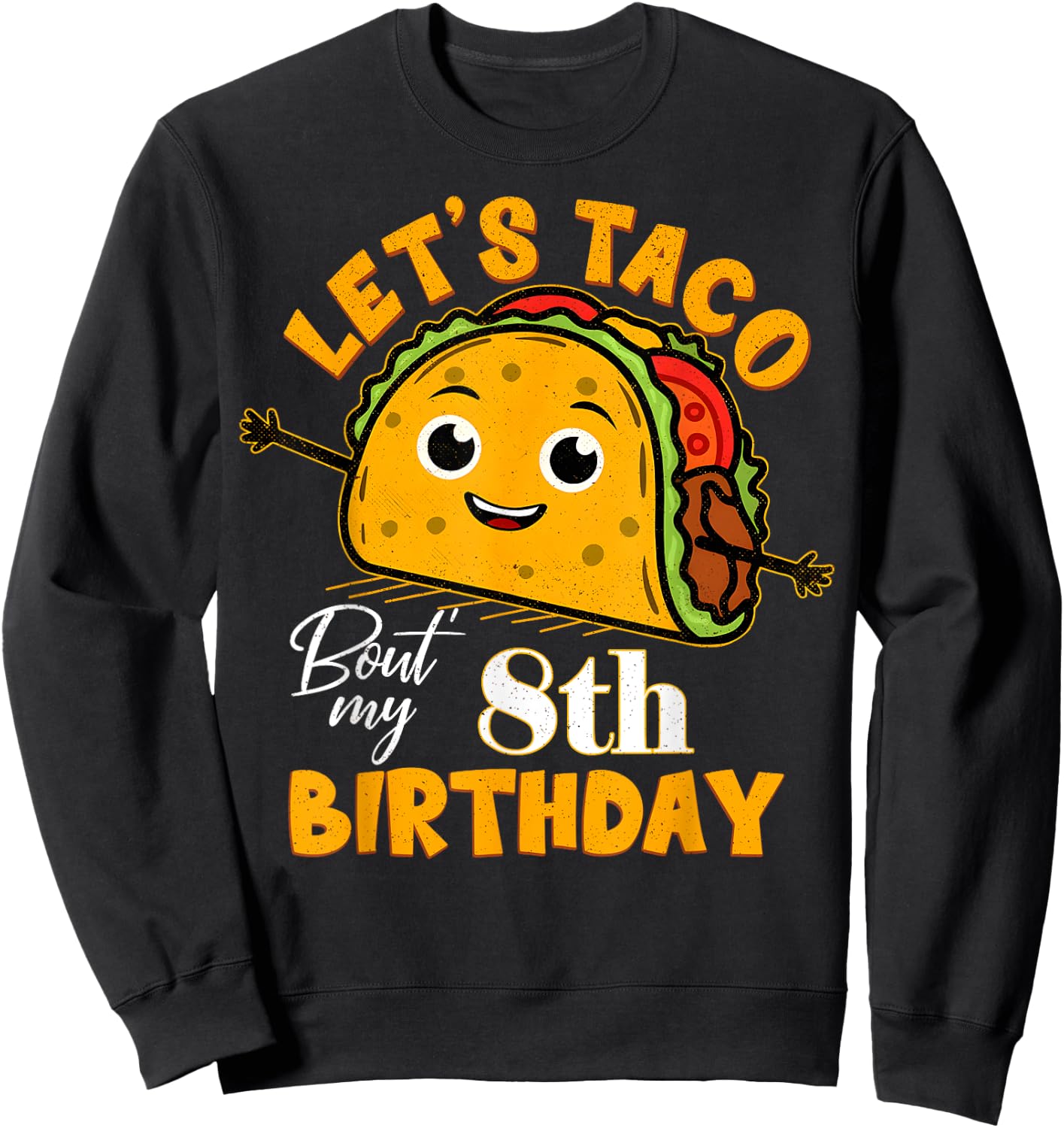 Let's Taco Bout My 8th Birthday 8 Year Old Tacos Lover Sweatshirt - Sweatshirt | Black