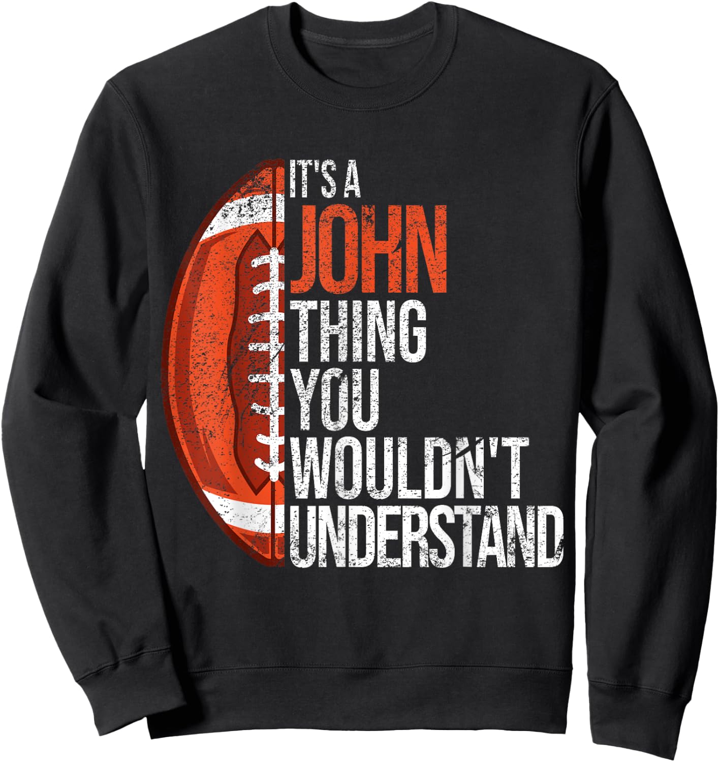 It's a John Thing you wouldn't Understand - Funny John Sweatshirt - Sweatshirt | Black
