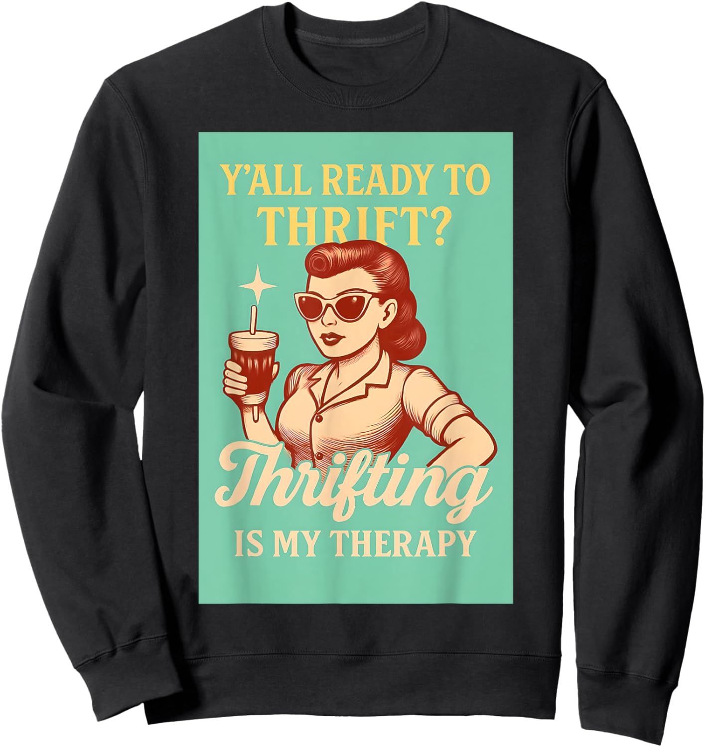 Y'all Ready to Thrift? Vintage Thrifting is my Therapy Sweatshirt - Sweatshirt | Black