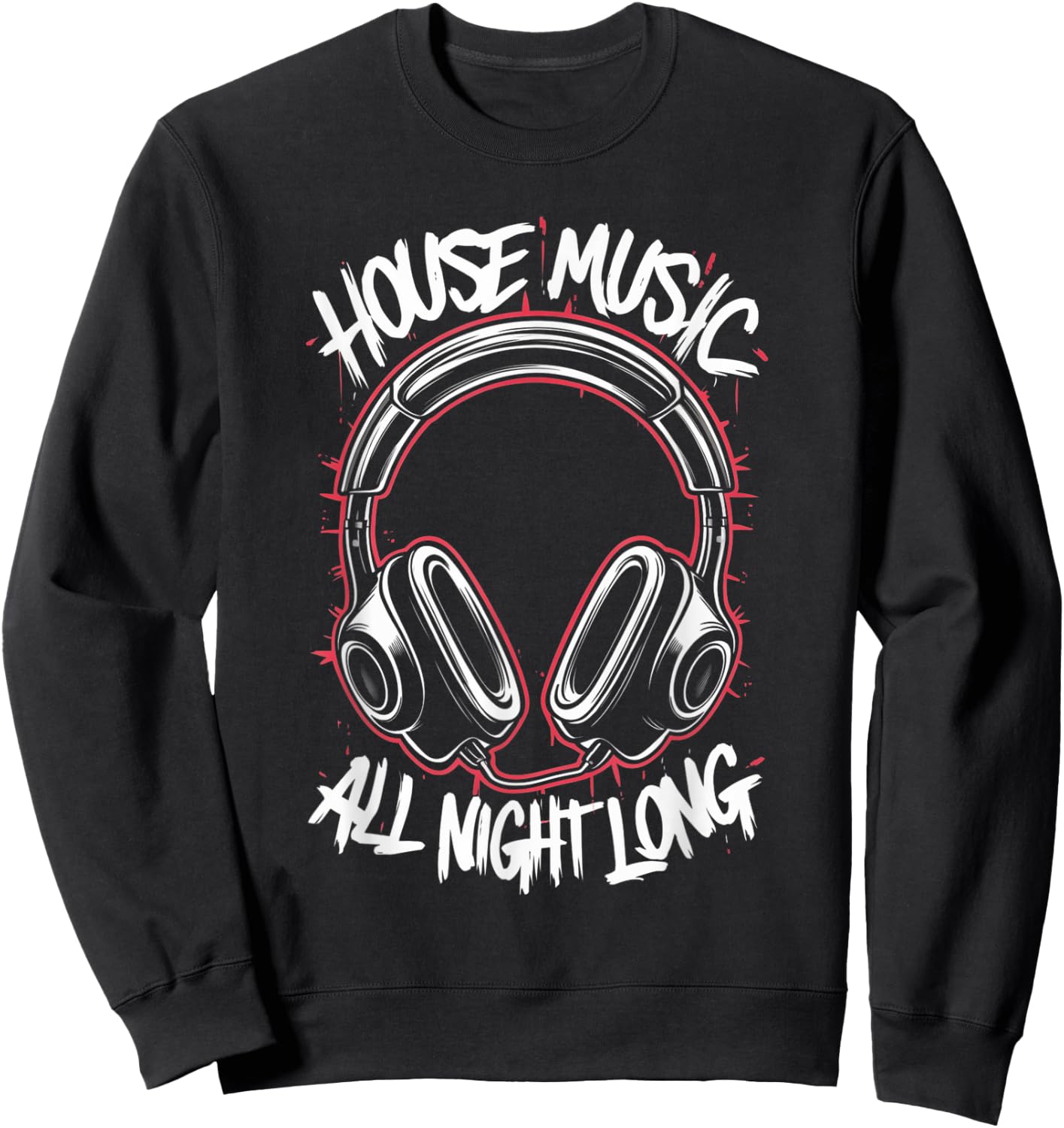 House Music All Night Long Deejay Night Club Festival DJ Sweatshirt - Sweatshirt | Black