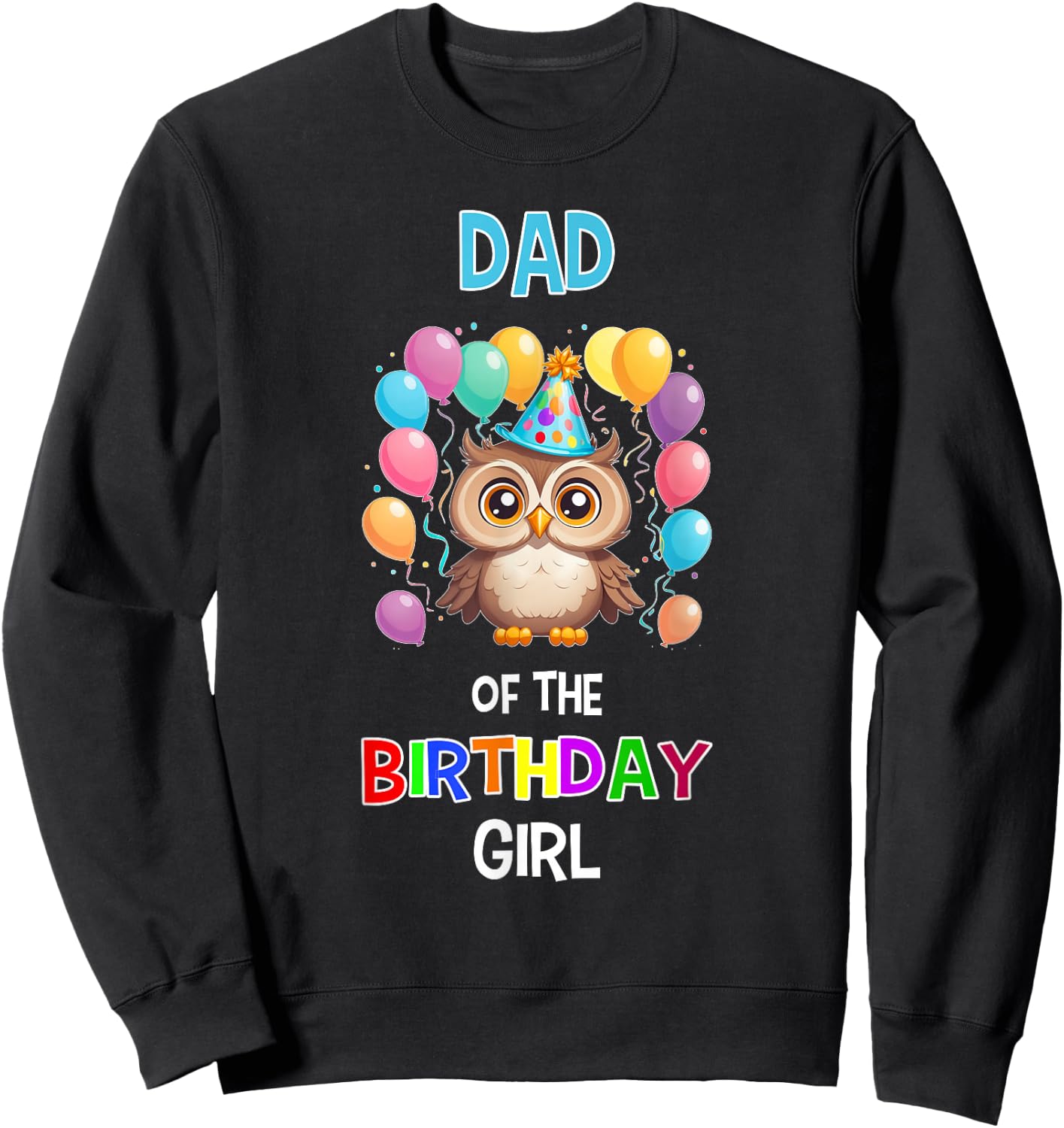 Dad of the Birthday Girl Owl Lover Father Owl Birthday Sweatshirt - Sweatshirt | Black