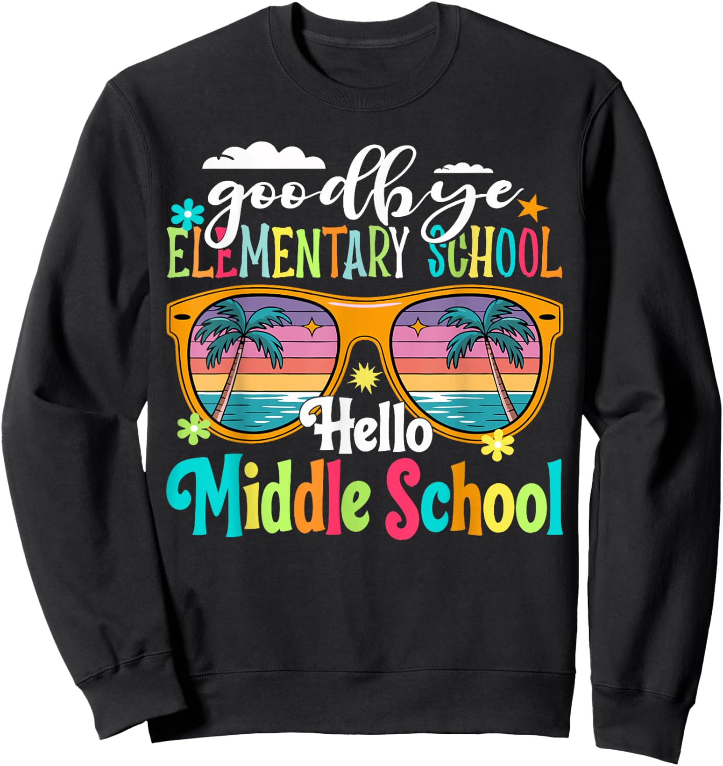 Goodbye Elementary Hello Middle School 5th Grade Last Day Sweatshirt - Sweatshirt | Black