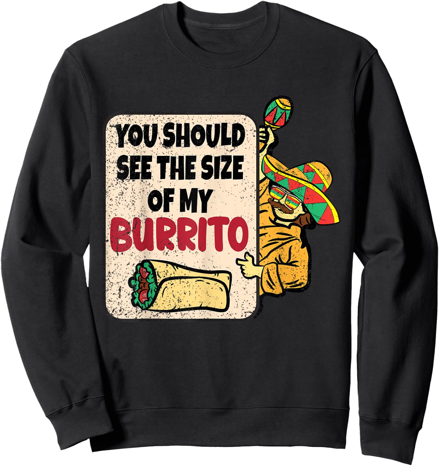 You Should See The Size Of My Burrito Cinco De Mayo Mexican Sweatshirt - Sweatshirt | Black