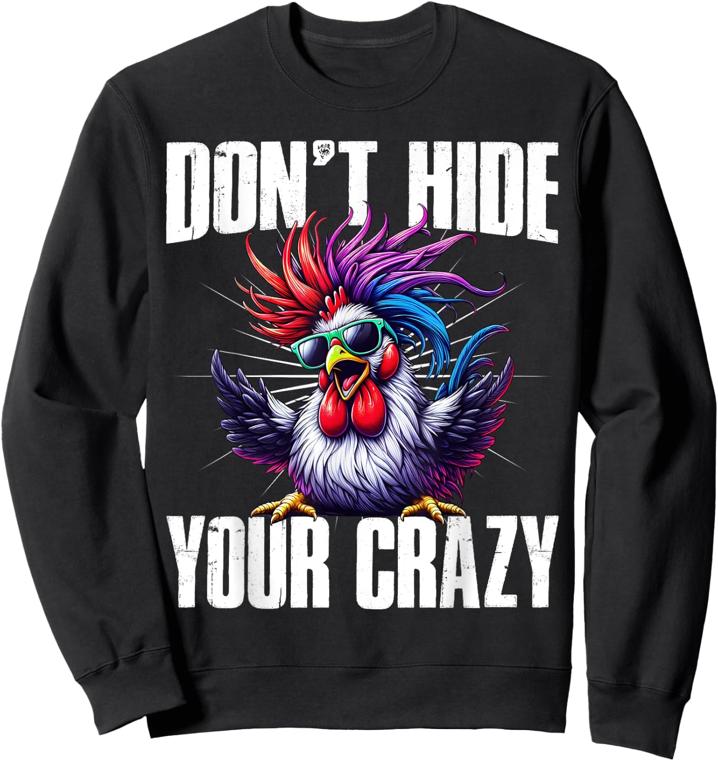 Don’t Hide Your Crazy funny Sweatshirt - Sweatshirt | Black