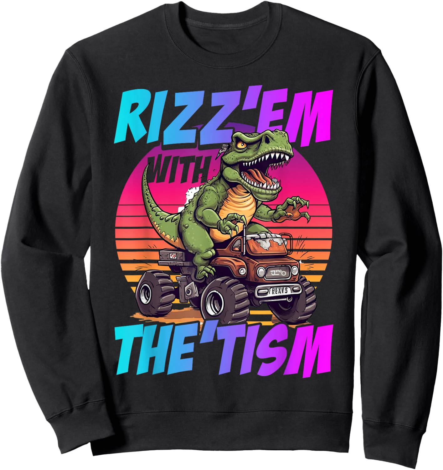Rizz 'Em With The Tism Dinosaur T-Rex Meme Funny Autism Sweatshirt - Sweatshirt | Black