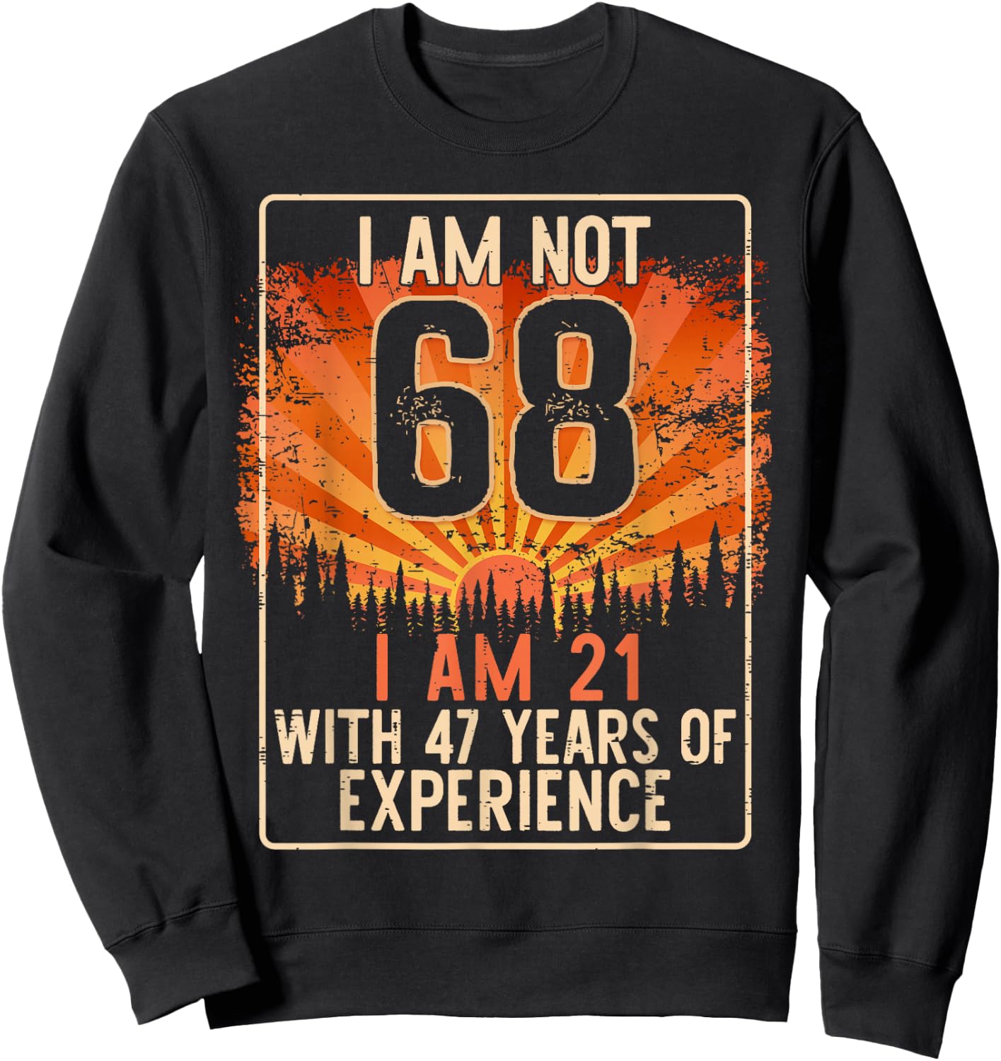 Funny 68th Birthday Gag Gift 68 Year Old Humor Men Women Sweatshirt - Sweatshirt | Black