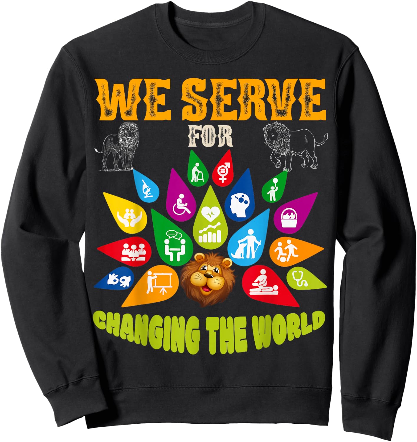Lions Club Members We Serve for Changing The World Volunteer Sweatshirt - Sweatshirt | Black