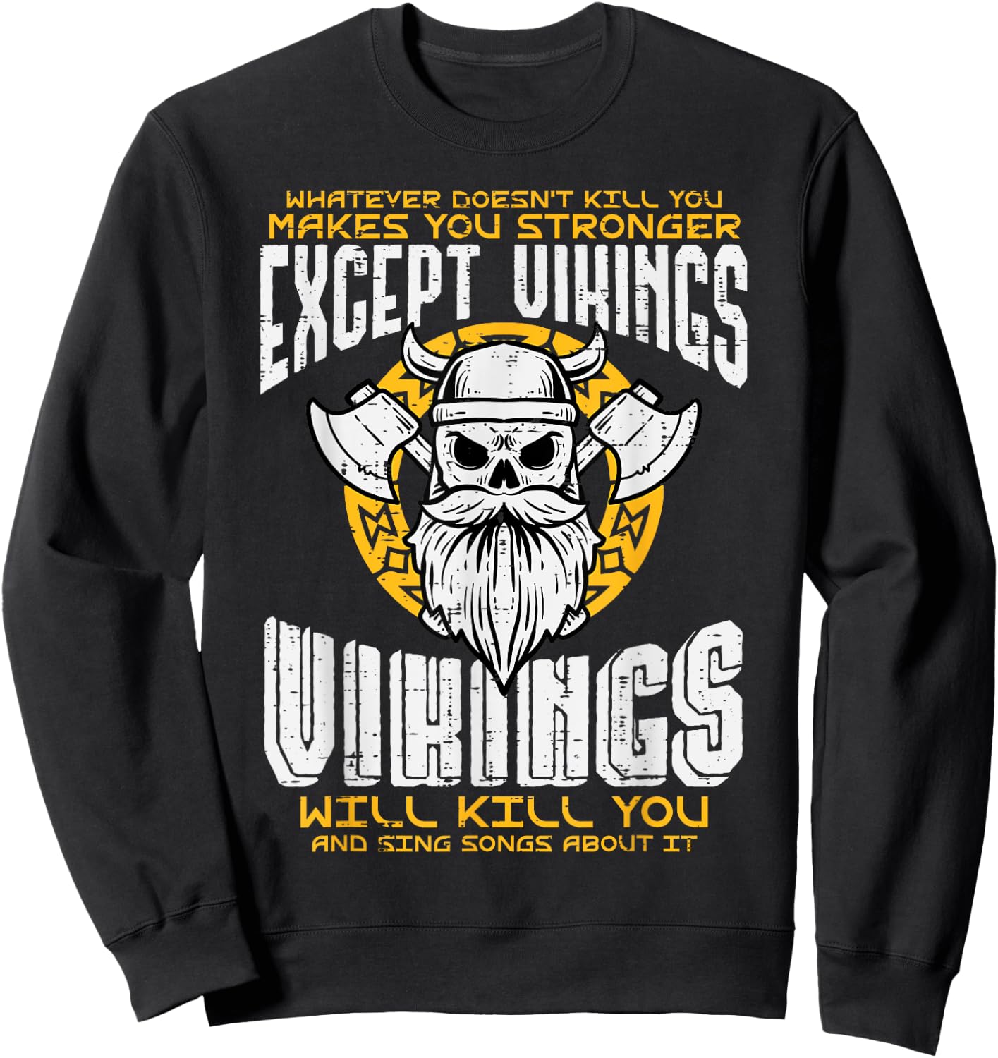 What Doesnt Kill You Makes You Stronger Except Viking Men Sweatshirt - Sweatshirt | Black