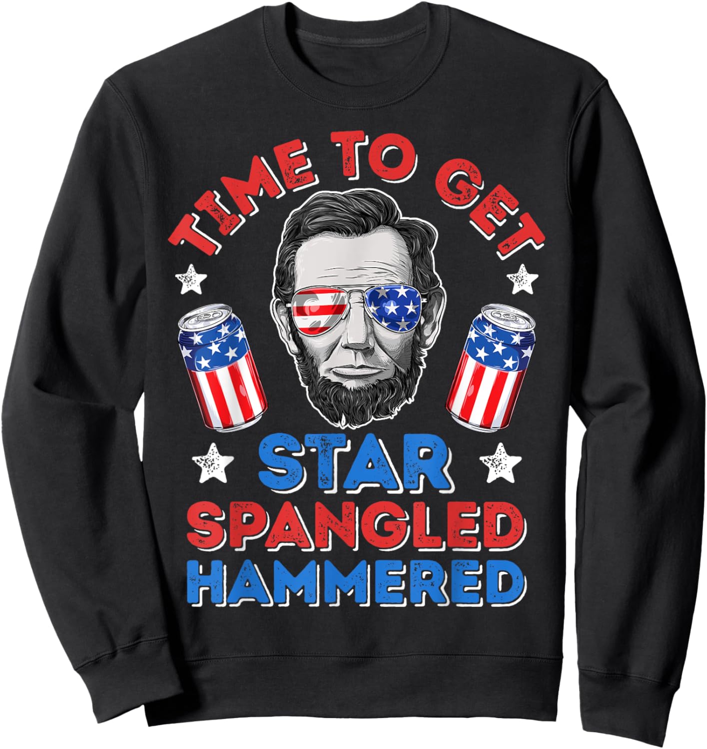 Abe Lincoln 4th Of July Time To Get Star Spangled Hammered Men Sweatshirt - Sweatshirt | Black