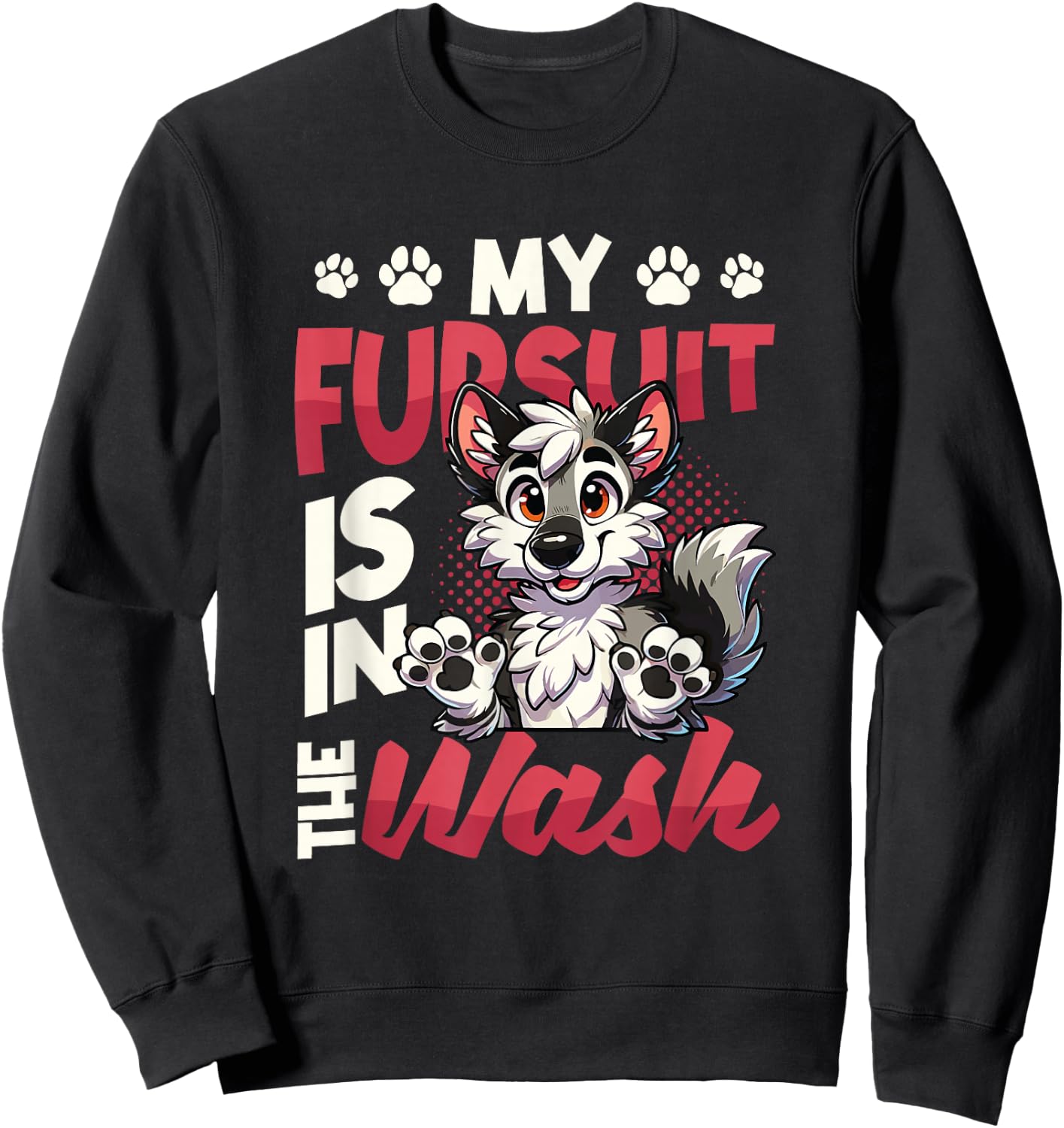 My Fursuit Is In The Wash Furry Fandom Sweatshirt - Sweatshirt | Black