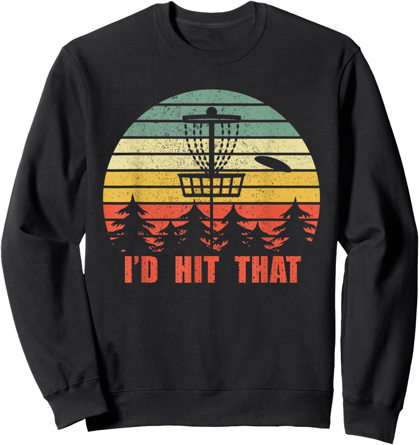 I'd Hit That Disc Golf - Retro Frisbee Funny Design Sweatshirt - Sweatshirt | Black