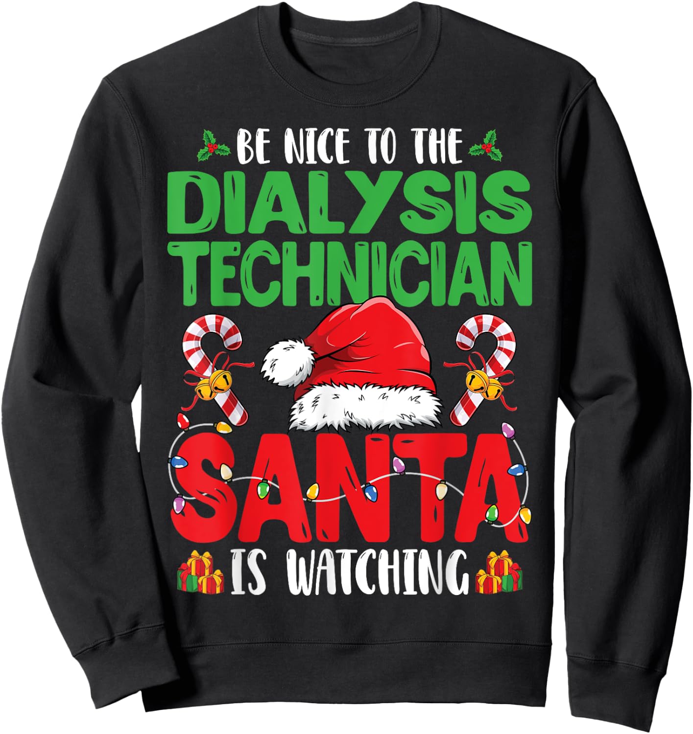 Be Nice To The Dialysis Technician - Santa Hat Christmas Sweatshirt - Sweatshirt | Black