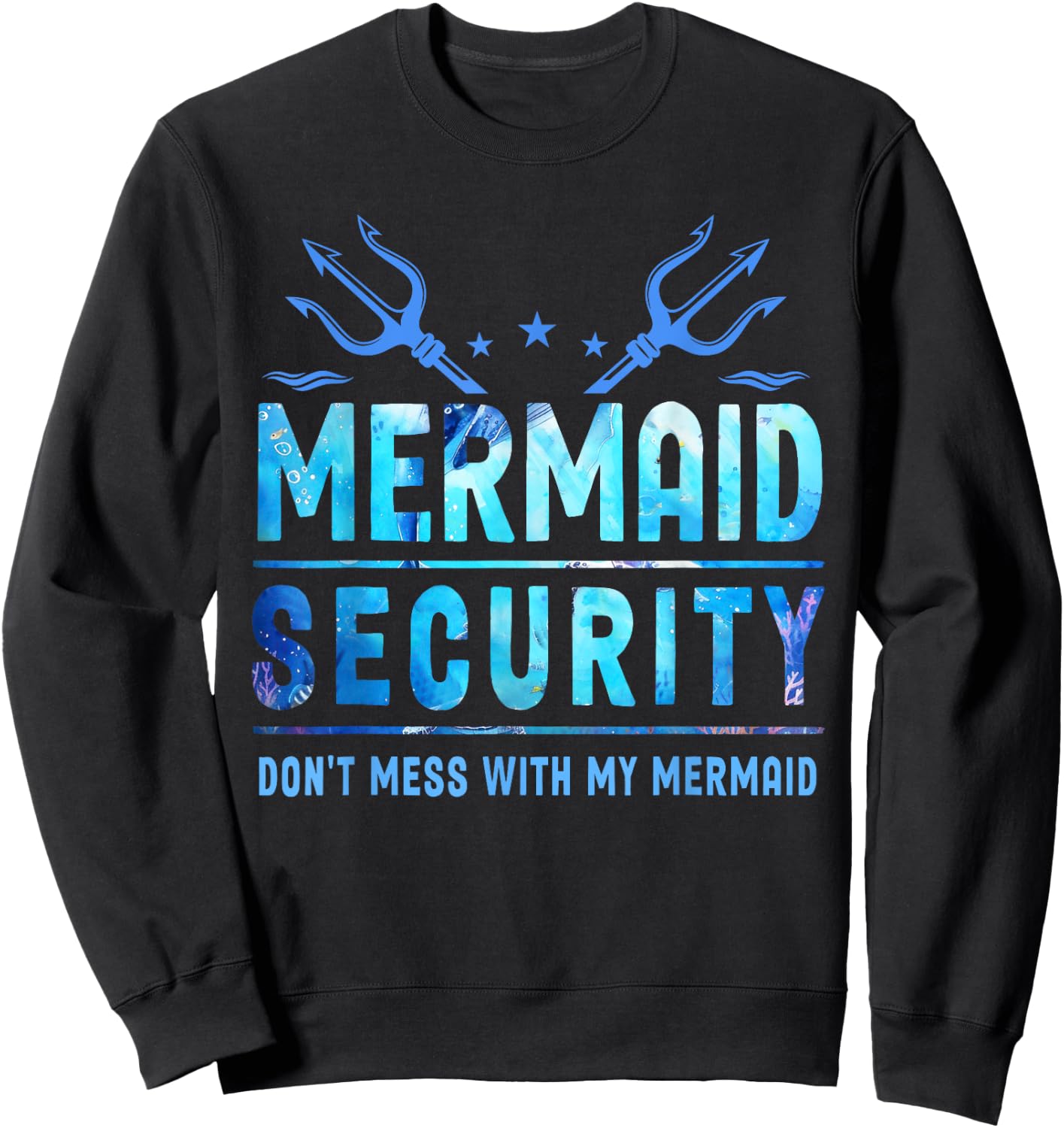 Mermaid Security Don't Mess With My Mermaid Merman Mer Dad Sweatshirt - Sweatshirt | Black