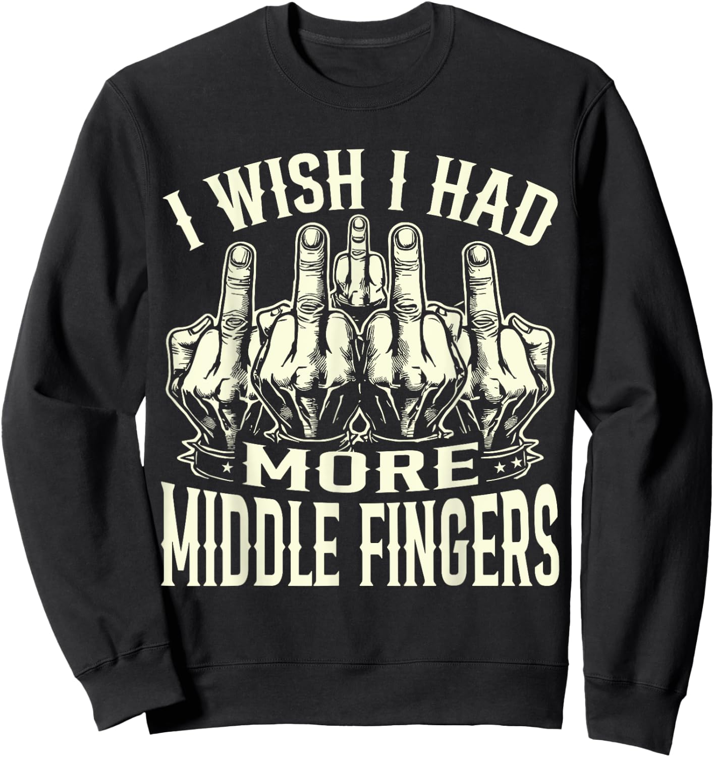 I Wish I Had More Middle Fingers Funny Sweatshirt - Sweatshirt | Black